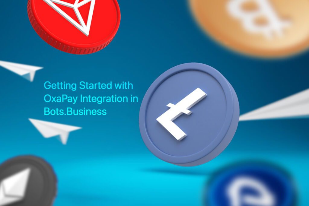 Getting Started with OxaPay Integration in Bots.Business