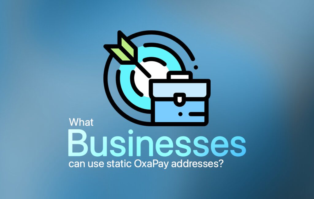 What businesses can use static OxaPay addresses?