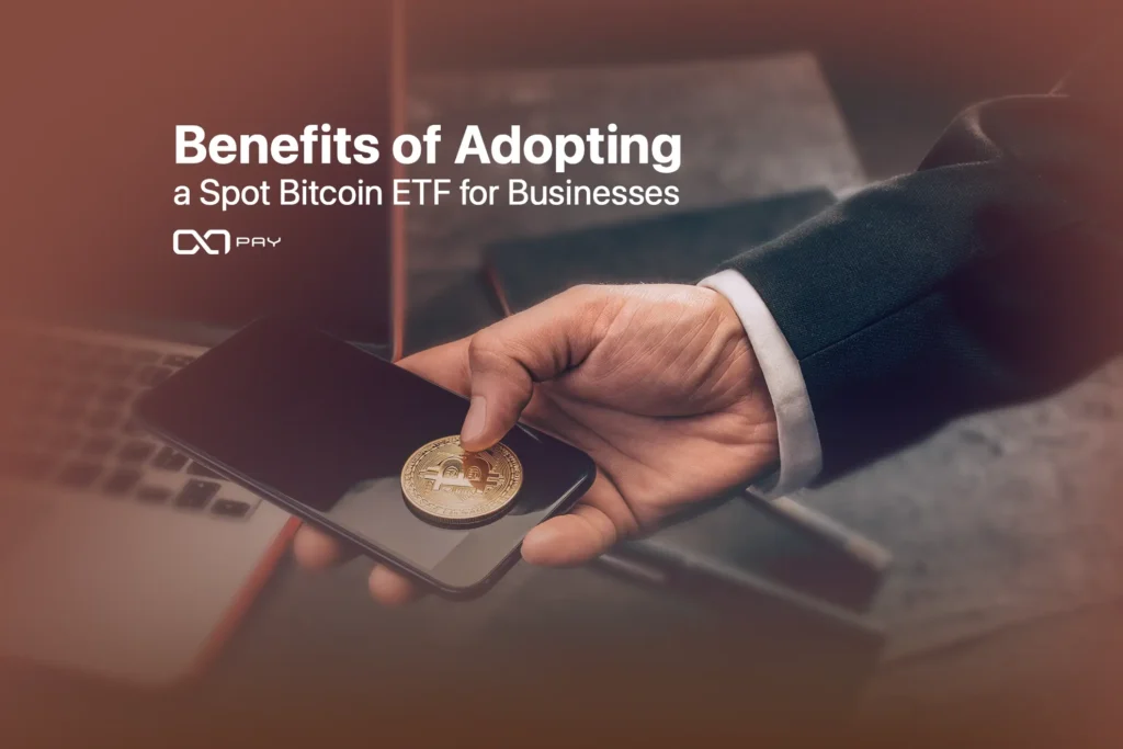 02-24 Benefits of Adopting a Spot Bitcoin ETF for Businesses