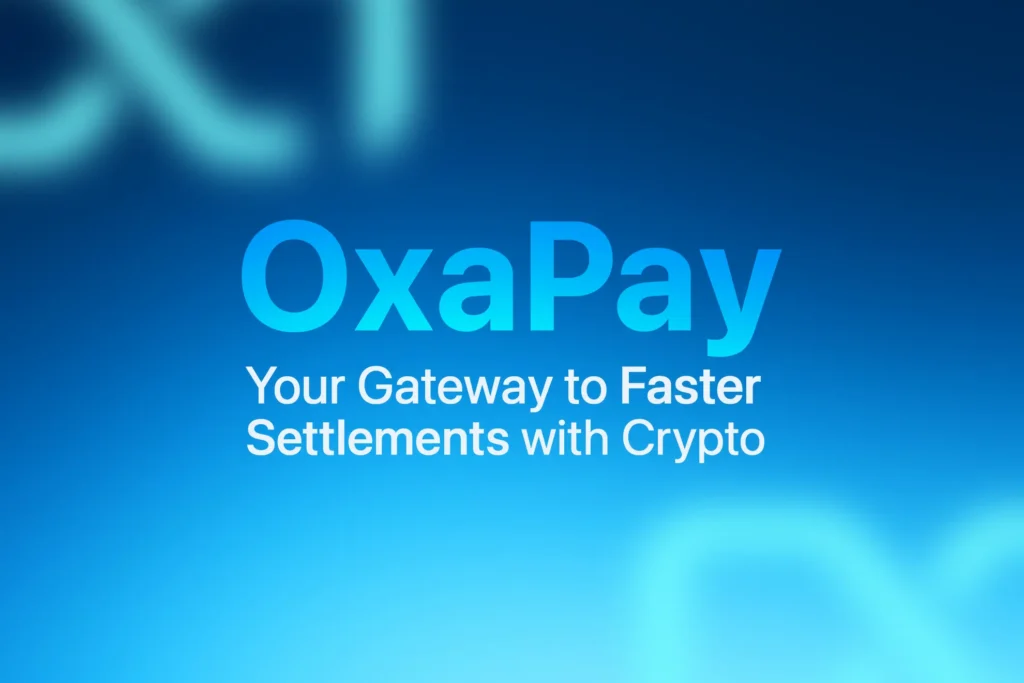 02-43 OxaPay: Your Gateway to Faster Settlements with Crypto