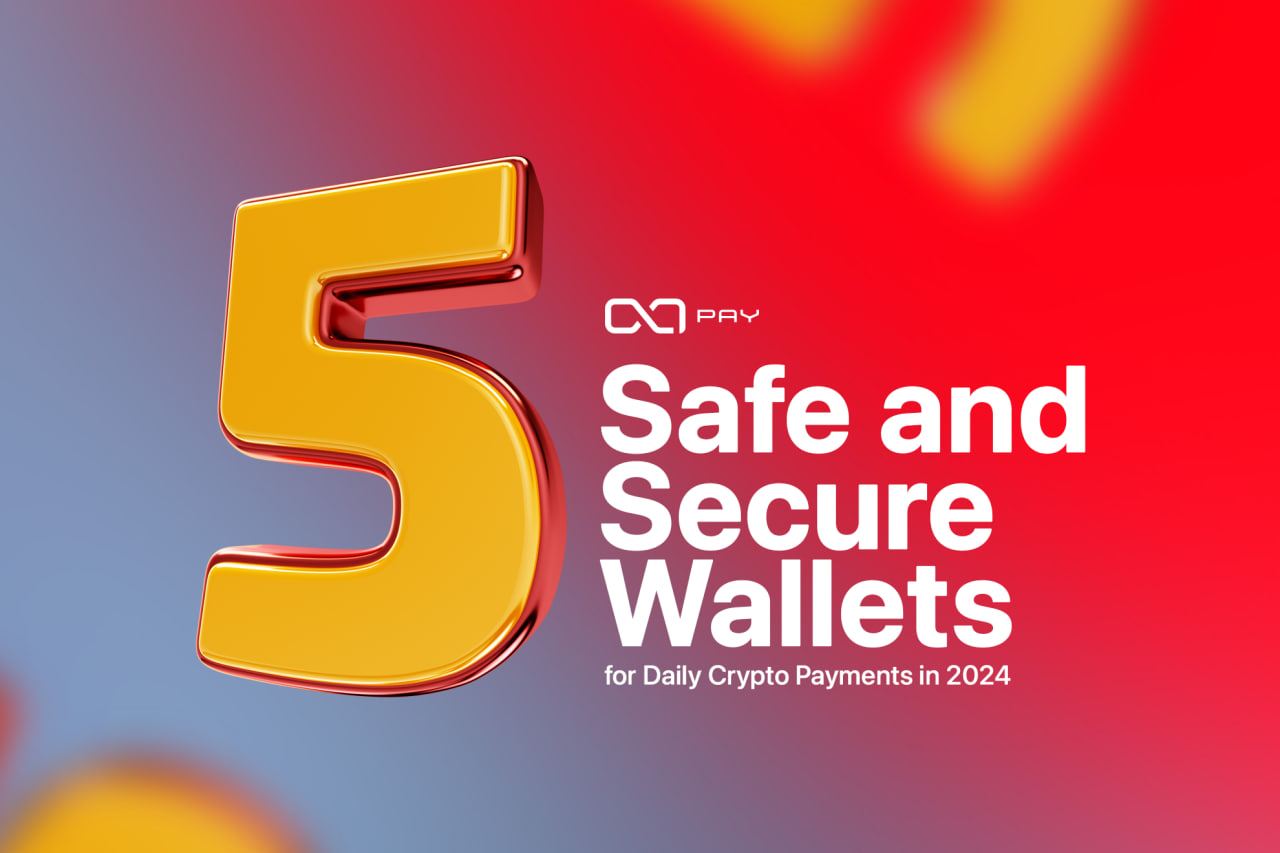 5 Safe and Secure Wallets for Daily Crypto Payments in 2024