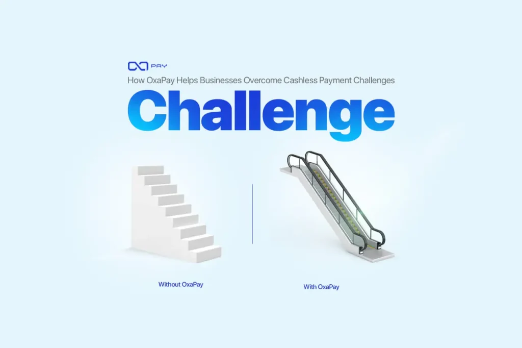 2-9 How OxaPay Helps Businesses Overcome Cashless Payment Challenges