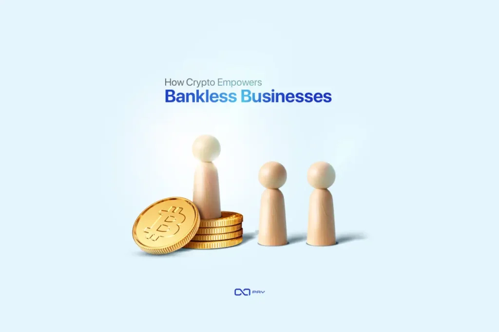 How-Crypto-Empowers-Bankless-Businesses How Crypto Empowers Bankless Businesses